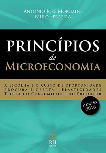 Princípios de Microeconomia (Portuguese Edition) Paulo Ferreira e António José Morgado book