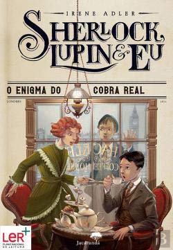 Sherlock, Lupin & Eu N.º7 O Enigma do Cobra Real (Portuguese Edition) Irene Adler book