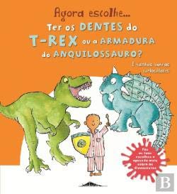 Agora Escolhe… Ter os Dentes do T-rex ou a Armadura do Anquilossauro? (Portuguese Edition) Booksmile Books