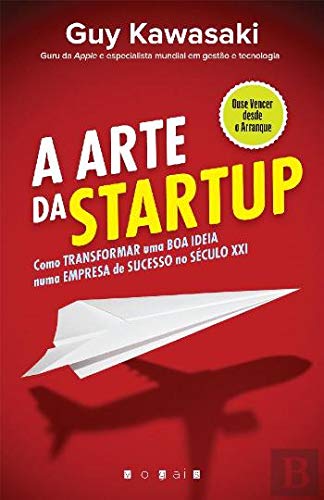A Arte da Startup (Portuguese Edition) Guy Kawasaki Books