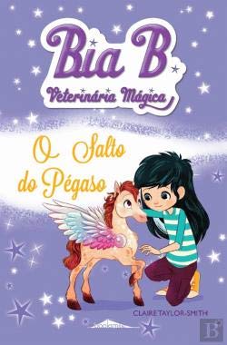 Bia B Veterinária Mágica 5: O Salto do Pégaso (Portuguese Edition) Claire Taylor-Smith book