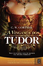 A Vingança dos Tudor (Portuguese Edition) C. W. Gortner book