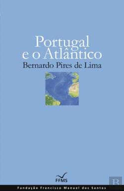 Portugal e o Atlântico / Bernardo Pires de Lima. book