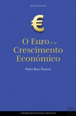 O Euro e o Crescimento Económico (Portuguese Edition) Pedro Braz Teixeira book
