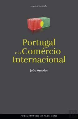 Portugal e o Comércio Internacional (Portuguese Edition) João Amador Books