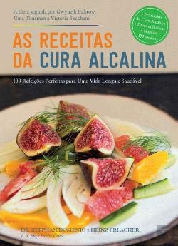 As Receitas da Cura Alcalina 100 Refeições Perfeitas para Uma Vida Longa e Saudável book