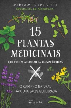15 Plantas Medicinais que Podem Arruinar as Farmacêuticas (Portuguese Edition) Miriam Borovich book