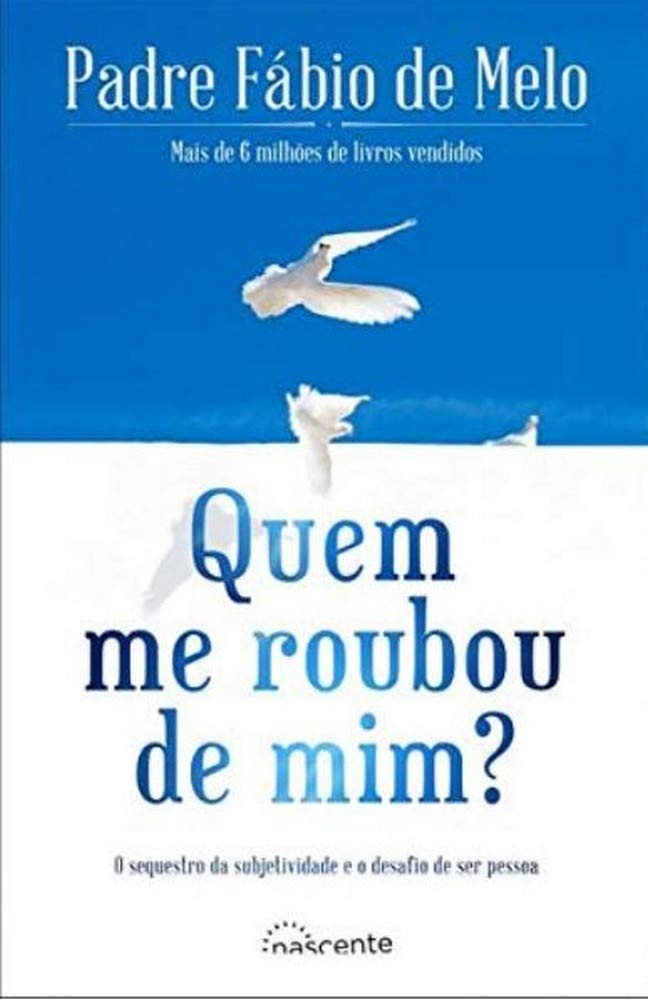 Quem Me Roubou de Mim? (Portuguese Edition) Padre Fábio De Melo Books