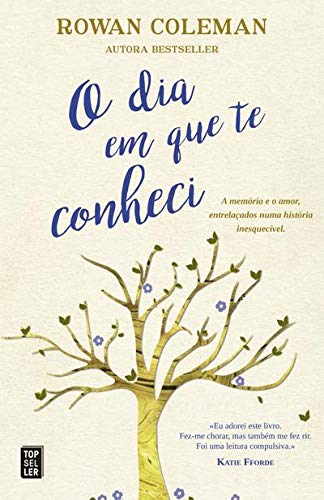 O Dia em Que Te Conheci (Portuguese Edition) Rowan Coleman book