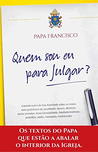 Quem Sou Eu para Julgar? (Portuguese Edition) Papa Francisco book