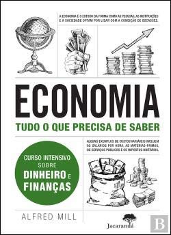 Economia - Tudo o que Precisa de Saber (Portuguese Edition) Alfred Mill book