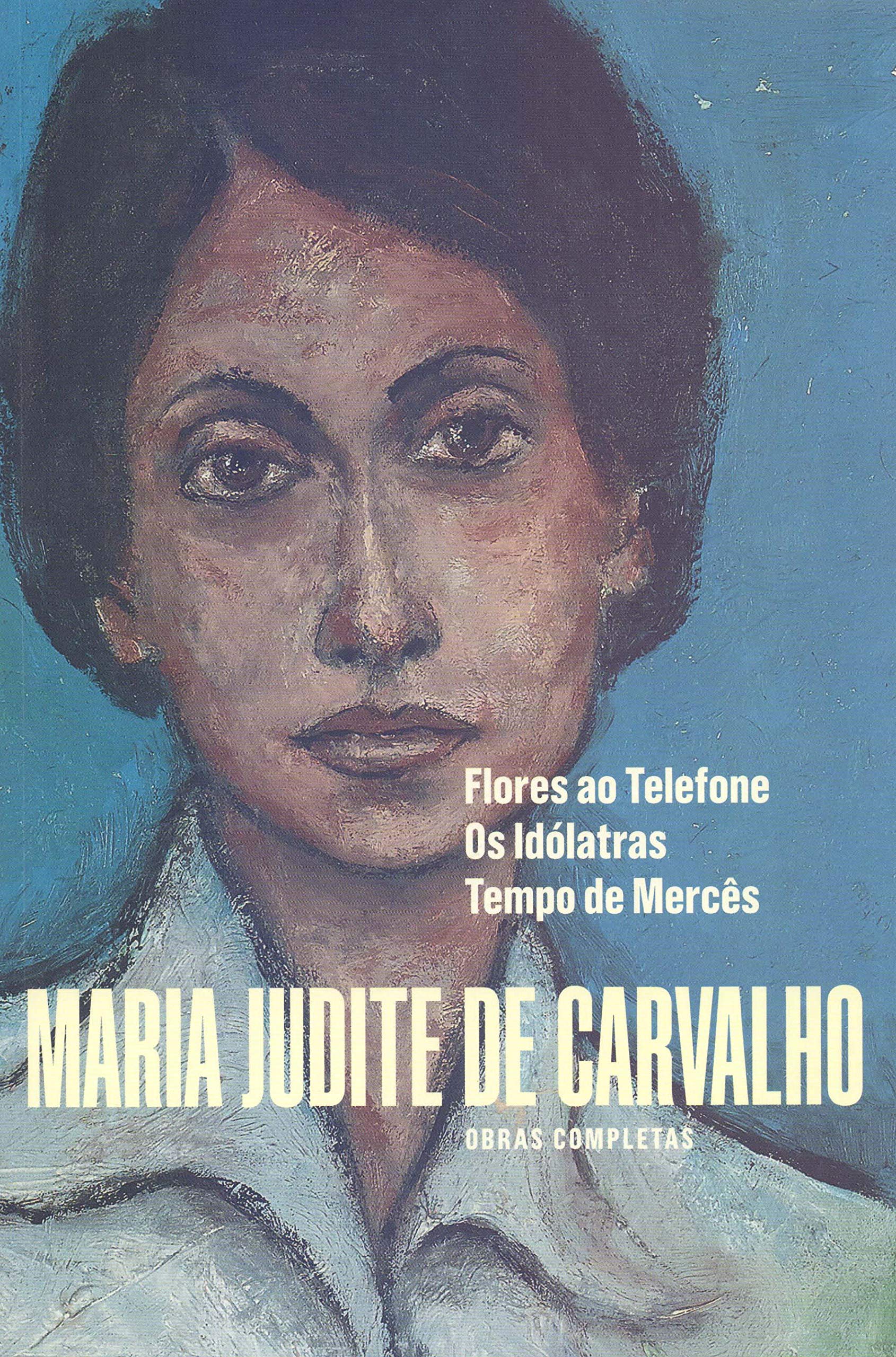 Obras Completas Maria Judite de Carvalho - Volume 3 Flores ao Telefone | Os Idólatras | Tempo de Mercês book