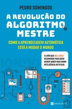 A Revolução do Algoritmo Mestre Como a aprendizagem automática está a mudar o mundo book