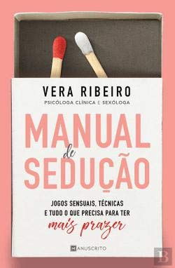 Manual de Sedução Jogos sensuais, técnicas e tudo o que precisa para ter mais prazer Books
