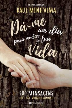 Dá-me um Dia para Mudar a Tua Vida (Portuguese Edition) Raul Minh'alma Books