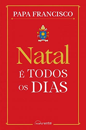 Natal É Todos os Dias (Portuguese Edition) Papa Francisco book
