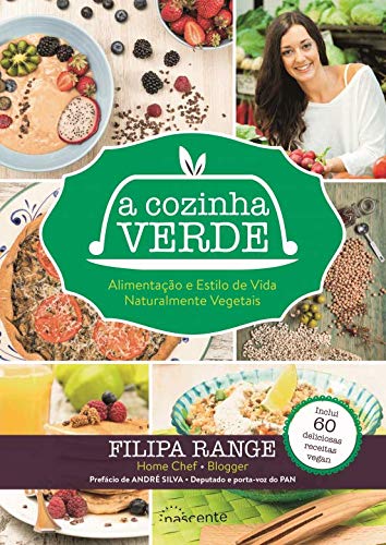 A Cozinha Verde Alimentação e estilo de vida naturalmente vegetais (Portuguese Edition) Filipa Range book