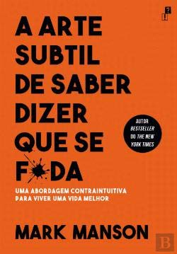 A Arte Subtil de Saber Dizer Que Se F*da (Portuguese Edition) Mark Manson Books