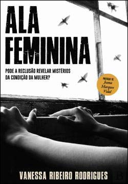 Ala Feminina Pode a reclusão revelar mistérios da condição da mulher? book