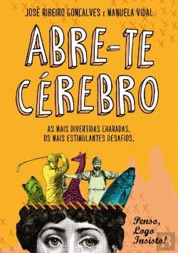 Abre-te Cérebro Penso, Logo Insisto! (Portuguese Edition) José Ribeiro Gonçalves e Manuela Vidal book