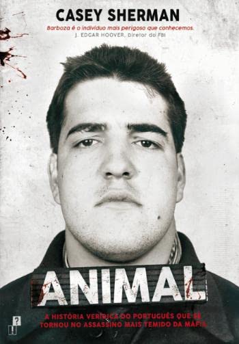 Animal - A Historia Veridica Do Portugues Que Se Tornou book