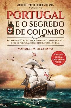 Portugal e o Segredo de Colombo A conspiração secreta que enganou os Reis Católicos e fez de Portugal o primeiro império mundial book