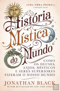 História Mística do Mundo Como os deuses, anjos, místicos e seres superiores fizeram o nosso mundo book