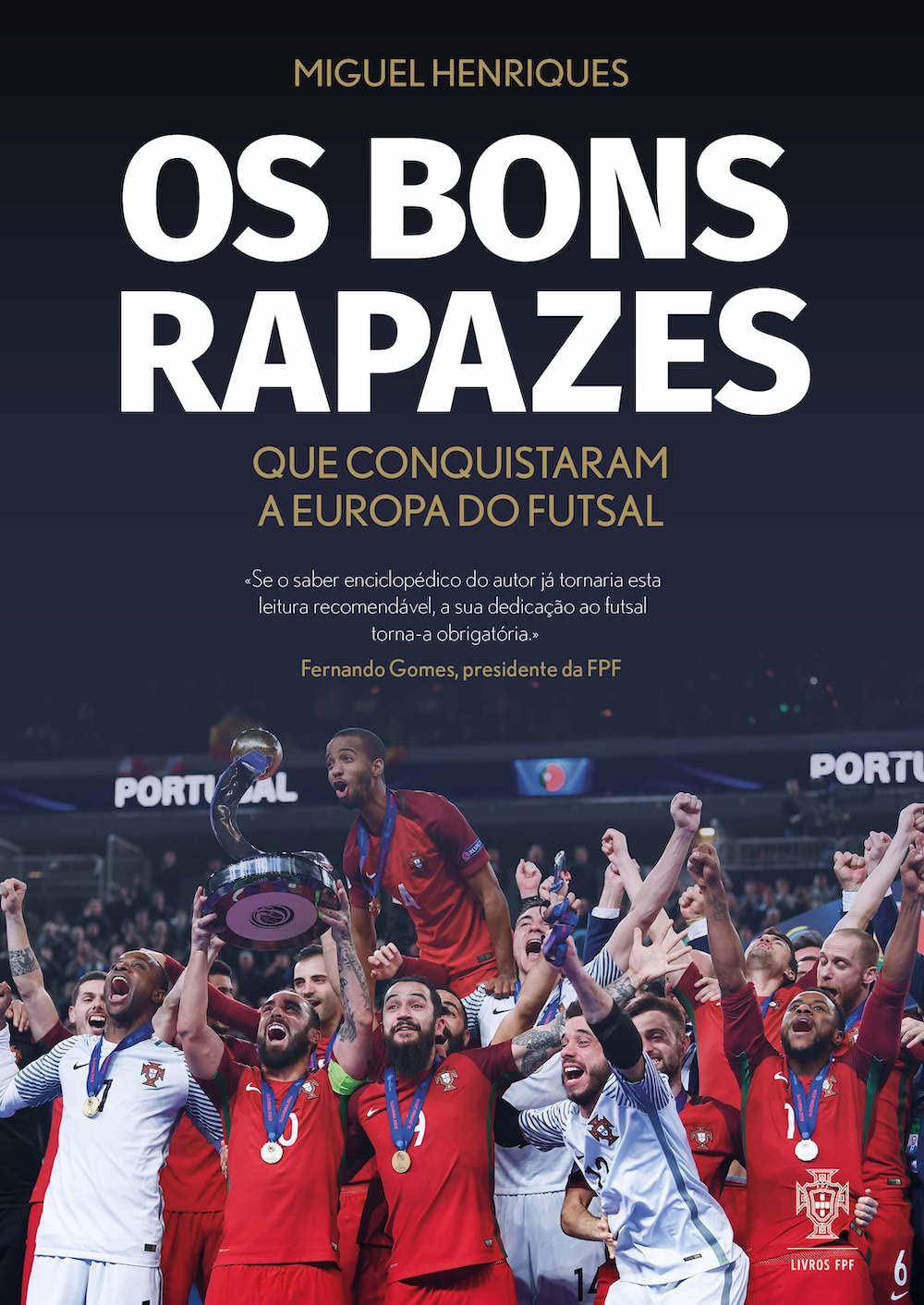 Os Bons Rapazes Que Conquistaram A Europa Do Futsal book