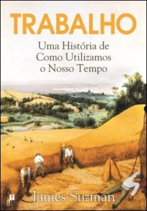 Trabalho - Uma História de como Utilizamos o Nosso Tempo Books