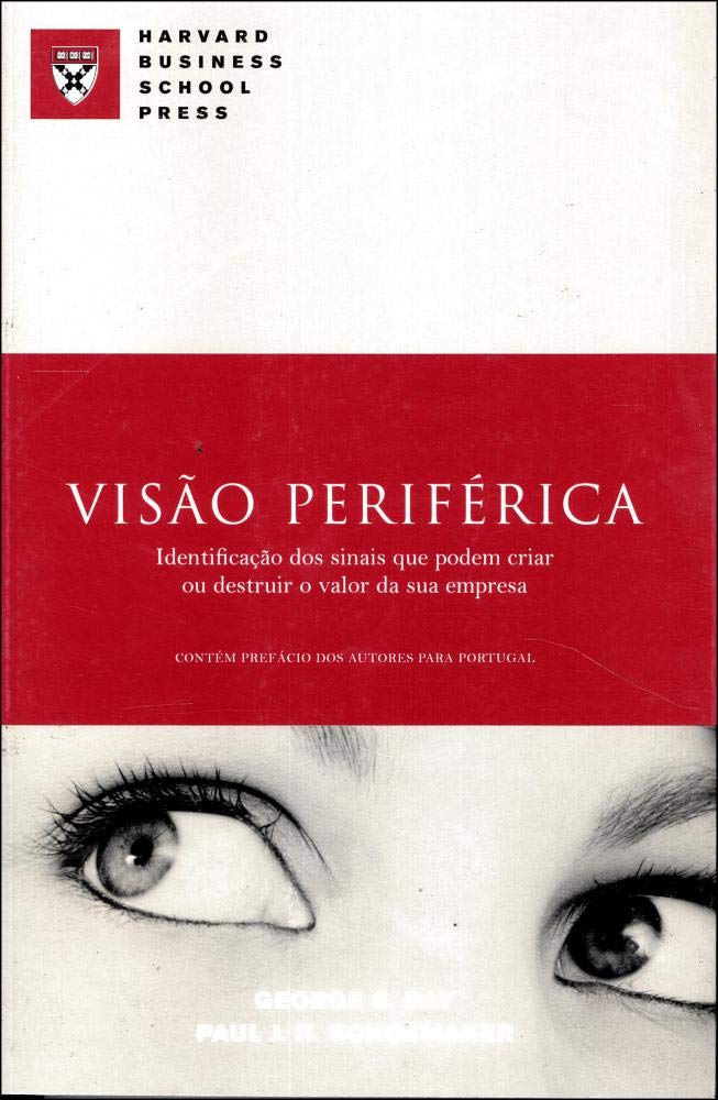 Visão Periférica Identificação dos sinais que podem vir a criar ou a destruir o valor da sua empresa (Portuguese Edition) Paul J. H. Schoemaker , George S. Day book