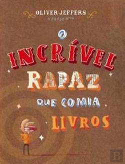 O Incrível Rapaz que Comia Livros (Portuguese Edition) Oliver Jeffers book
