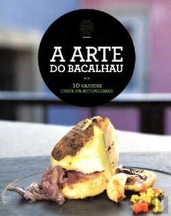 A Arte do Bacalhau Por 10 grandes Chefs da actualidade book