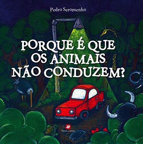 Porque é Que os Animais não Conduzem? (Portuguese Edition) Pedro Seromenho book
