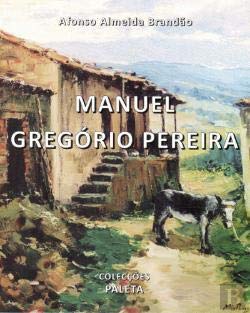 Manuel Gregório Pereira (Portuguese Edition) Afonso Almeida Brandão book