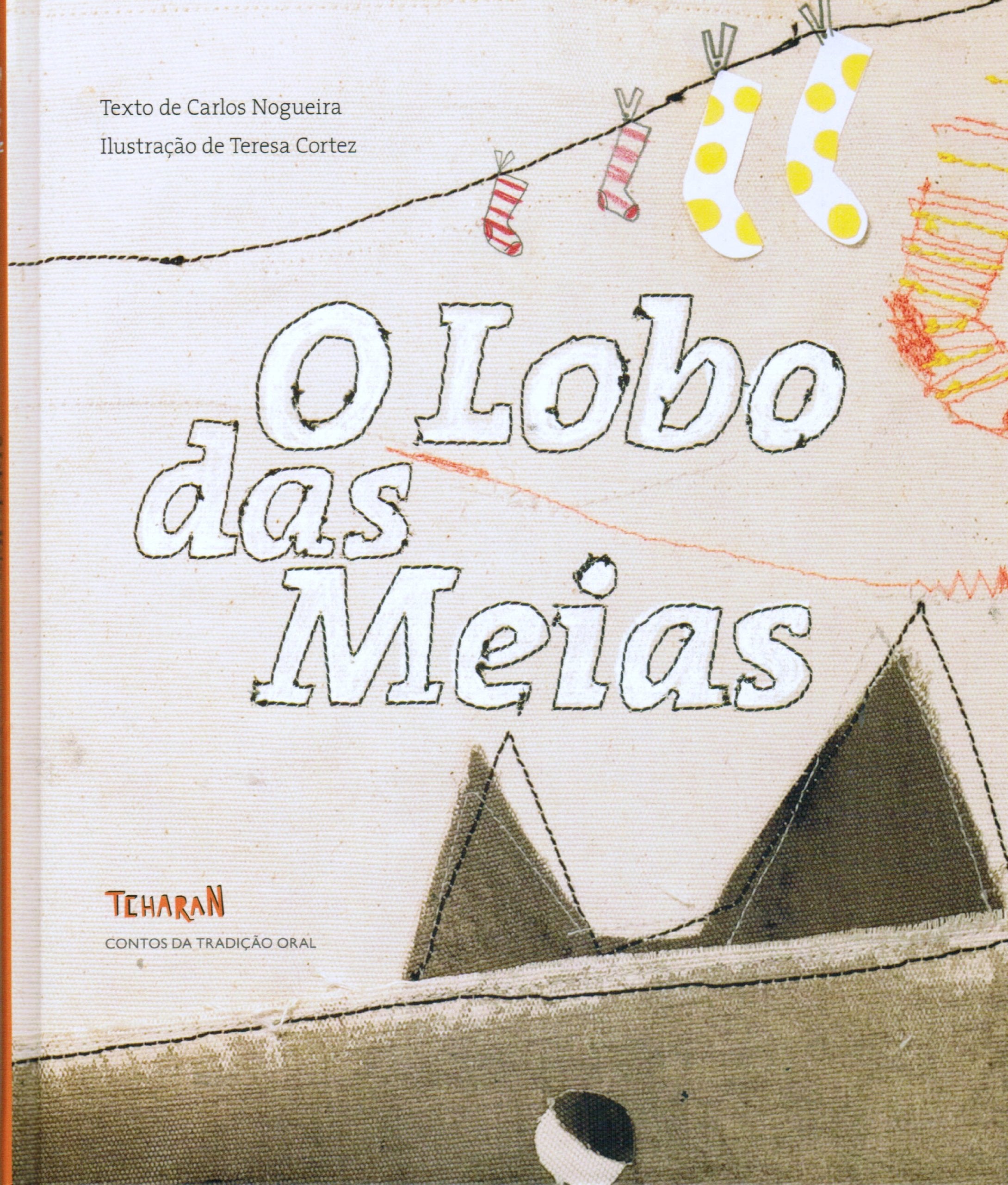 O Lobo das Meias (Contos da Tradição Oral) Carlos Nogueira; Tcharan; Rui Telmo Romão and Teresa Cortez Books