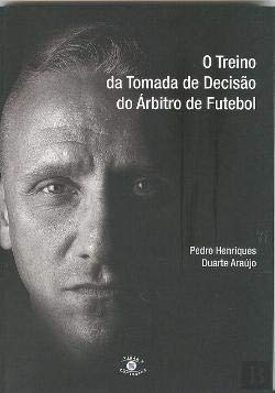 O Treino da Tomada de Decisão do Árbitro de Futebol (Portuguese Edition) Duarte Araújo e Pedro Henriques book