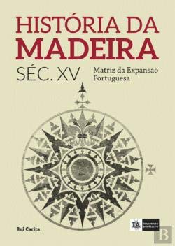 História da Madeira - vol I Século XV - Matriz da Expansão Portuguesa book