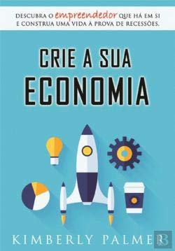 Crie a Sua Economia (Portuguese Edition) Kimberly Palmer book