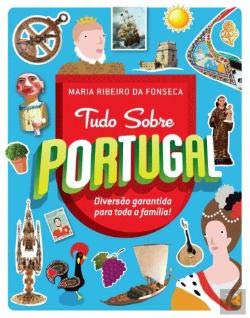 Tudo Sobre Portugal Diversão Garantida para Toda a Família! (Portuguese Edition) Maria Ribeiro da Fonseca Books