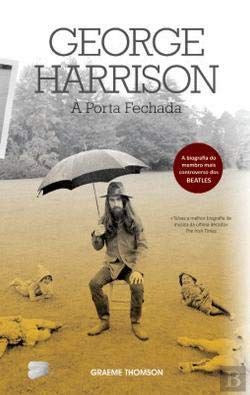 George Harrison - À Porta Fechada (Portuguese Edition) Graeme Thomson book