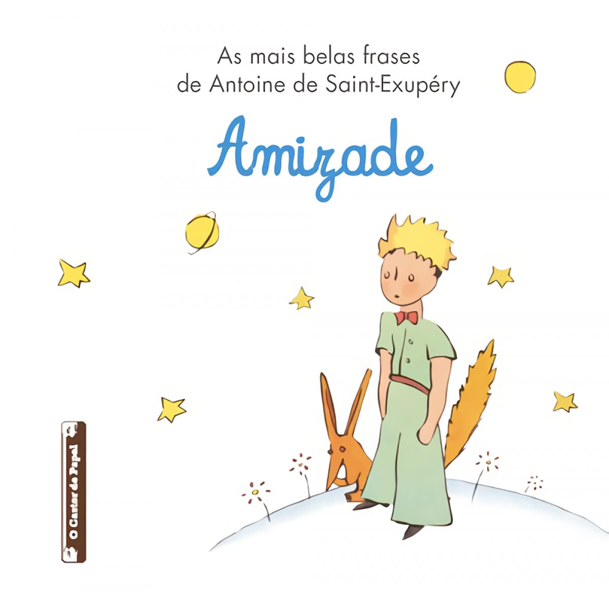 As Mais Belas Frases de Antoine de Saint-exupéry - Amizade (Portuguese Edition) Antoine de Saint-Exupéry Books