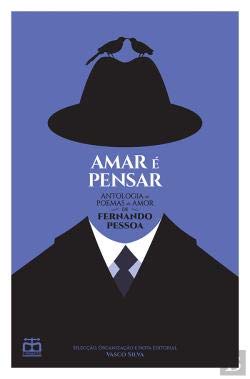 Amar é Pensar Antologia de Poemas de Amor de Fernando Pessoa (Portuguese Edition) Fernando Pessoa Books
