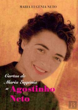 Cartas de Maria Eugénia a Agostinho Neto (Portuguese Edition) Maria Eugénia Neto book
