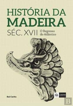 História da Madeira vol III Séc. XVII - O Regresso do Atlântico book