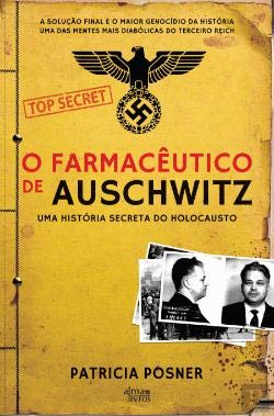 O Farmacêutico de Auschwitz Uma História Secreta do Holocausto (Portuguese Edition) Patricia Posner book