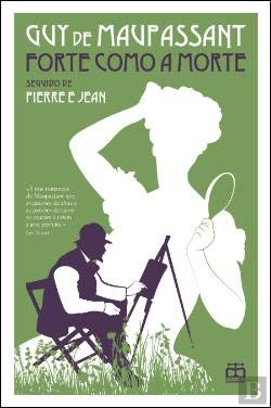 Forte como a Morte (seguido de) Pierre e Jean (Portuguese Edition) Guy de Maupassant book