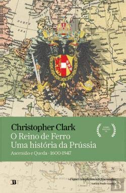 O Reino de Ferro - Uma História da Prússia Ascenção e queda - 1600-1947 (Portuguese Edition) Christopher Clark book