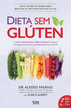 Dieta Sem Glúten O guia fundamental sobre a doença celíaca, a alergia ao trigo e a sensibilidade ao glúten book