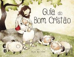 Guia do Bom Cristão (Portuguese Edition) Miguel de Oliveira book