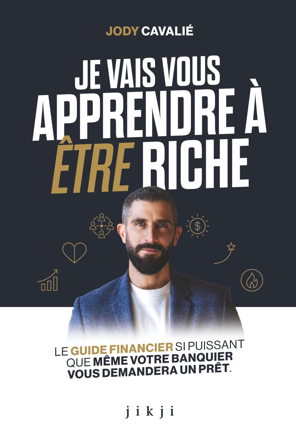Je vais vous apprendre à être riche: Le guide financier si puissant que même votre banquier vous demandera un prêt Business, Finance & Career